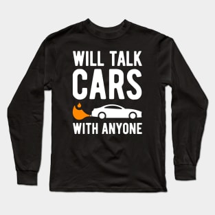 Will Talk Cars With Anyone - 4 Long Sleeve T-Shirt